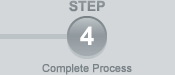 STEP 4: Complete Process